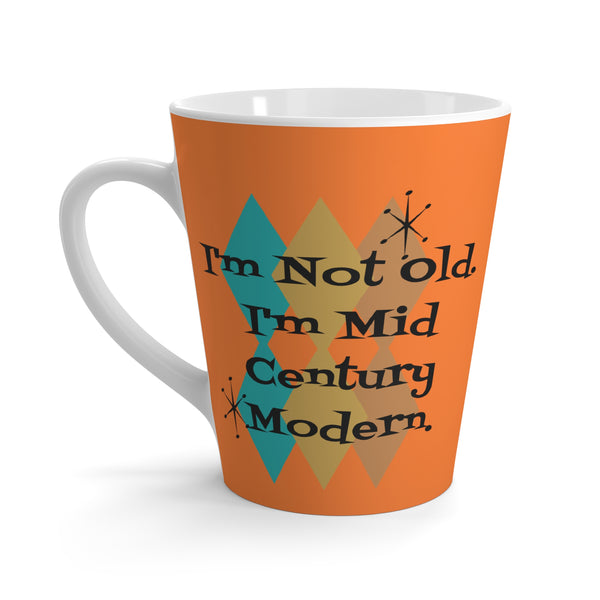 I'm Not Old, I'm Mid Century Modern, Mid MOD Orange, Teal, Brown, Funny Milestone Birthday Gift For Him, Her, Latte Mug