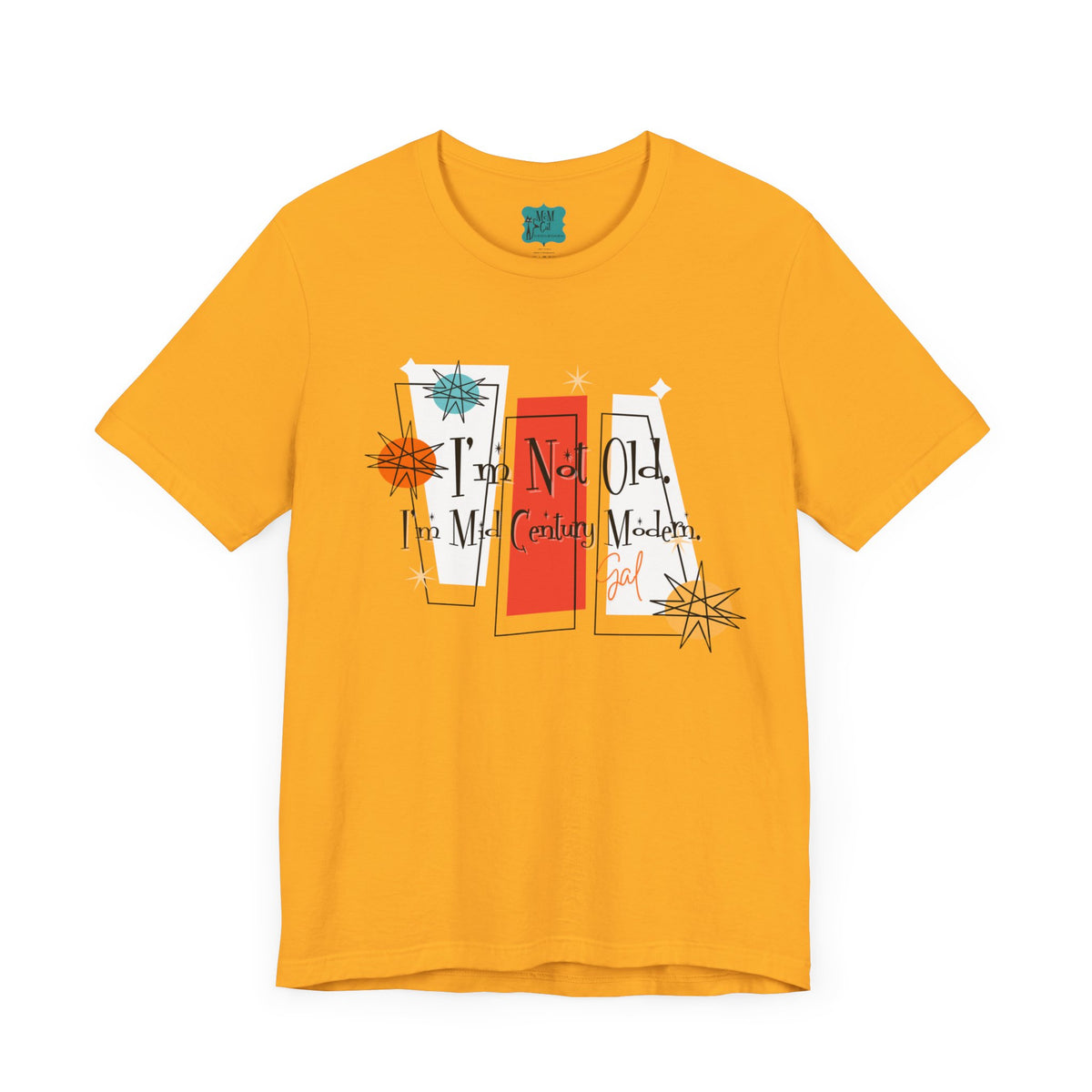 I'm Not Old, I'm Mid Century Modern, Kitschy Retro Mod Unisex Jersey Short Sleeve Tee - Mid Century Modern Gal