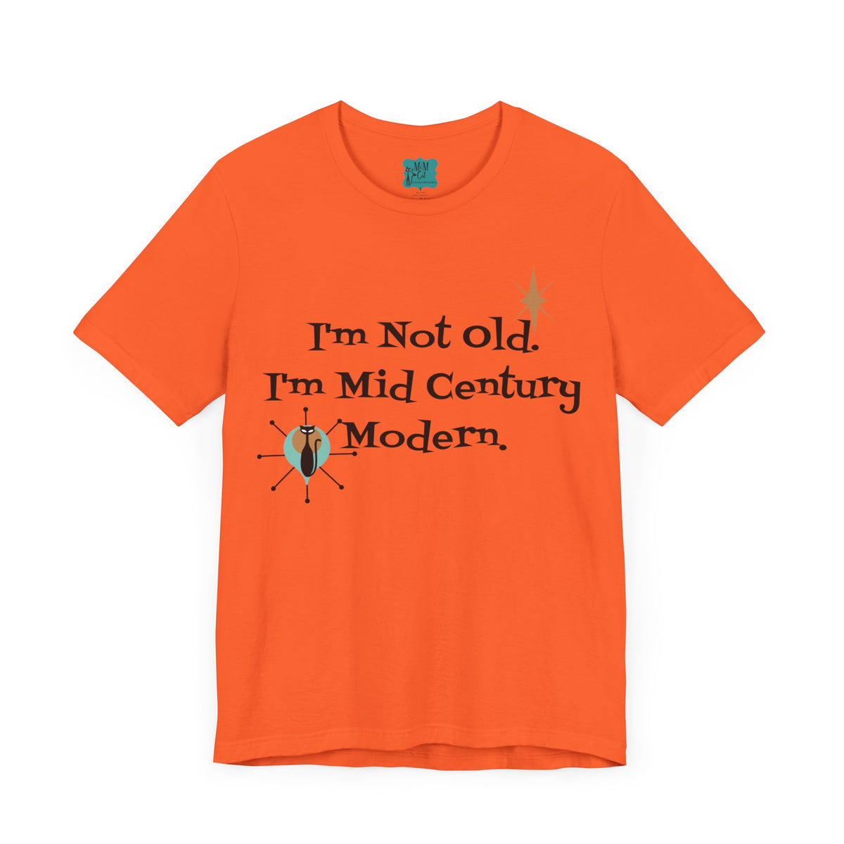I'm not Old, I'm Mid Century Modern Funny Retro Unisex Jersey Short Sleeve Tee - Mid Century Modern Gal