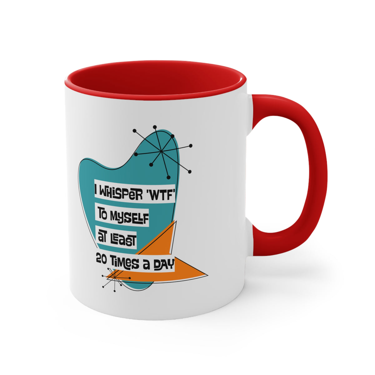 Funny Coffee Mug For Moms, Co-Worker, Sister, Brother, Dad, Office Worker I Whisper WTF To Myself At Least 20 Times A Day - Mid Century Modern Gal