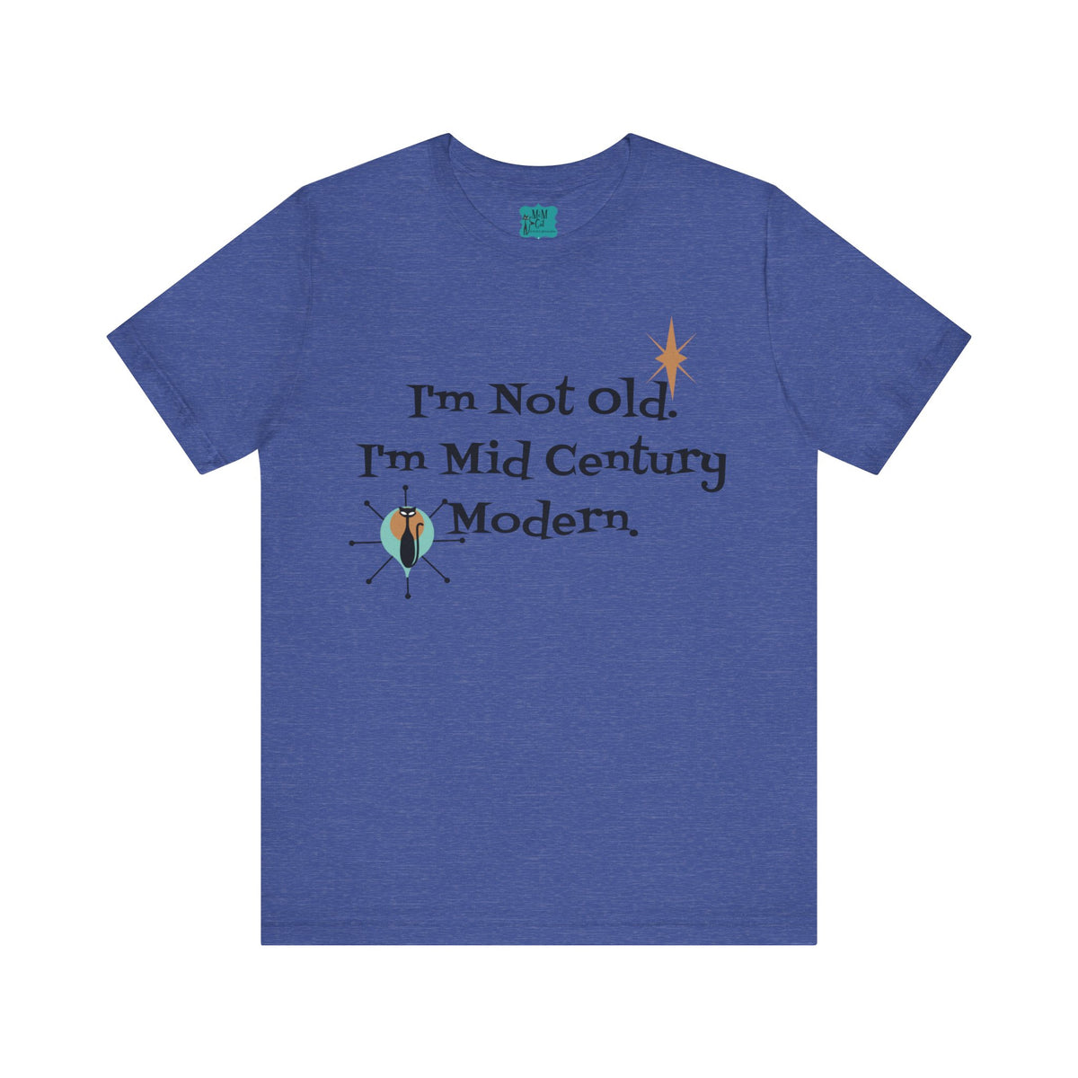 I'm not Old, I'm Mid Century Modern Funny Retro Unisex Jersey Short Sleeve Tee - Mid Century Modern Gal