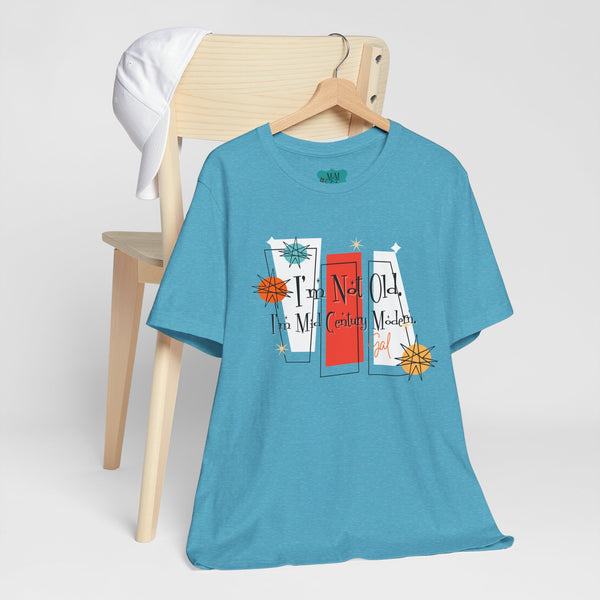 I'm Not Old, I'm Mid Century Modern, Kitschy Retro Mod Unisex Jersey Short Sleeve Tee