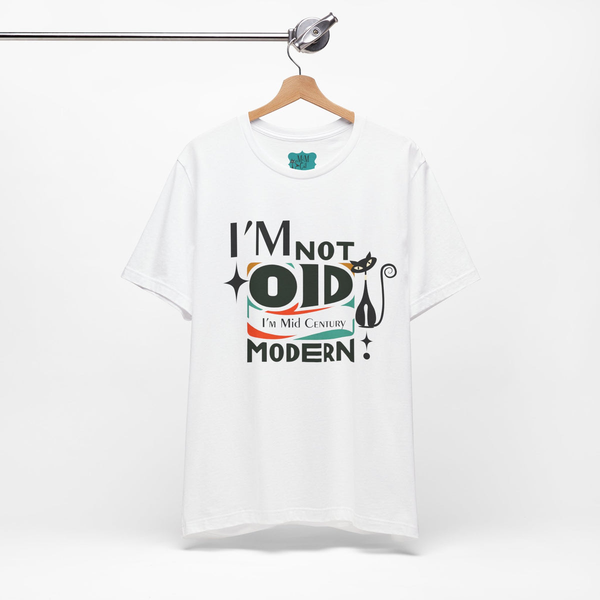 I'm Not Old, I'm Mid Century Modern Retro Tee, Atomic Cat, Mod Style Comfy Unisex Jersey Short Sleeve Tee - Mid Century Modern Gal