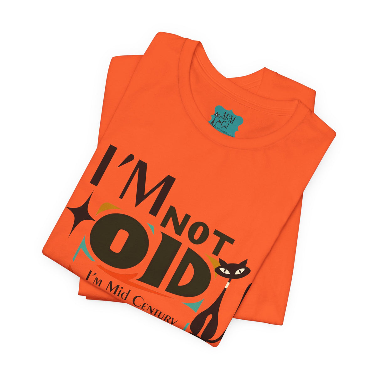 I'm Not Old, I'm Mid Century Modern Retro Tee, Atomic Cat, Mod Style Comfy Unisex Jersey Short Sleeve Tee - Mid Century Modern Gal