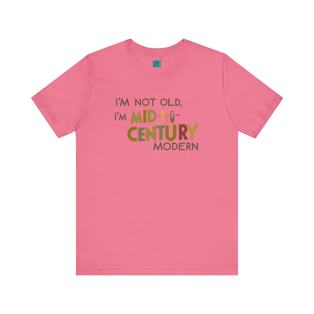 I'm Not Old, I'm Mid-Century Modern Humor T-Shirt, Kitschy Mod Unique Design - Mid Century Modern Gal