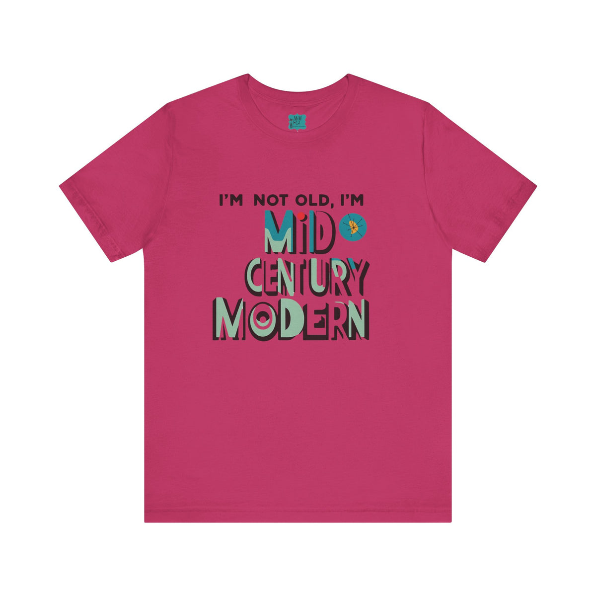 "I'm Not Old, I'm Mid Century Modern" Retro Mod, Kitschy Fun Birthday Milestone Tee - Mid Century Modern Gal