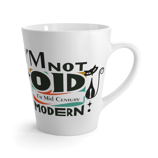 I'm Not Old, I'm Century Modern, Atomic Kitty, Coffee, Tea Latte Mug