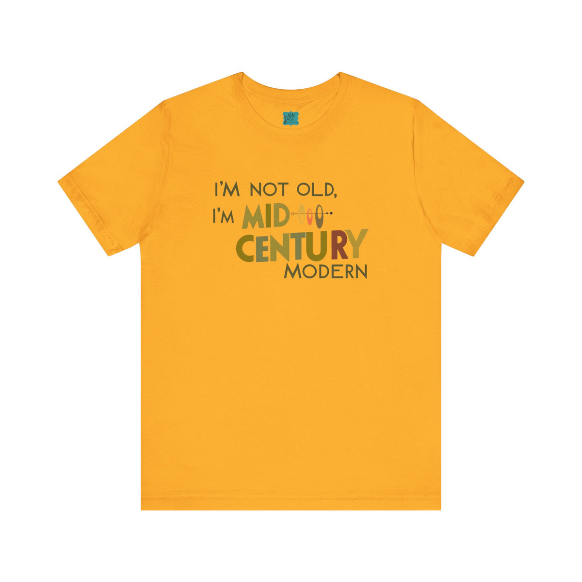 I'm Not Old, I'm Mid-Century Modern Humor T-Shirt, Kitschy Mod Unique Design - Mid Century Modern Gal