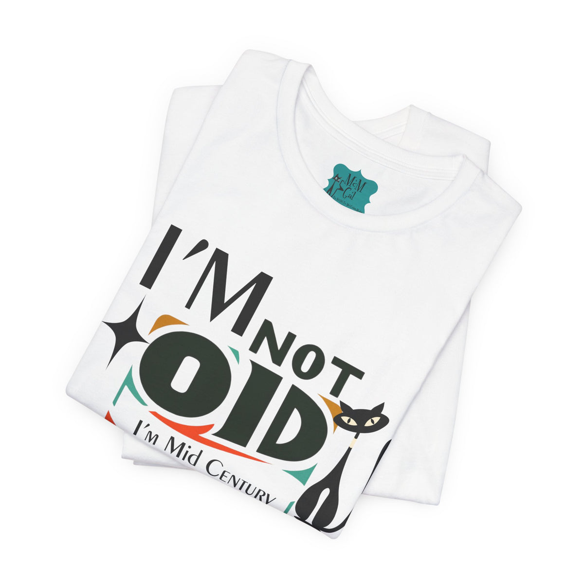 I'm Not Old, I'm Mid Century Modern Retro Tee, Atomic Cat, Mod Style Comfy Unisex Jersey Short Sleeve Tee - Mid Century Modern Gal