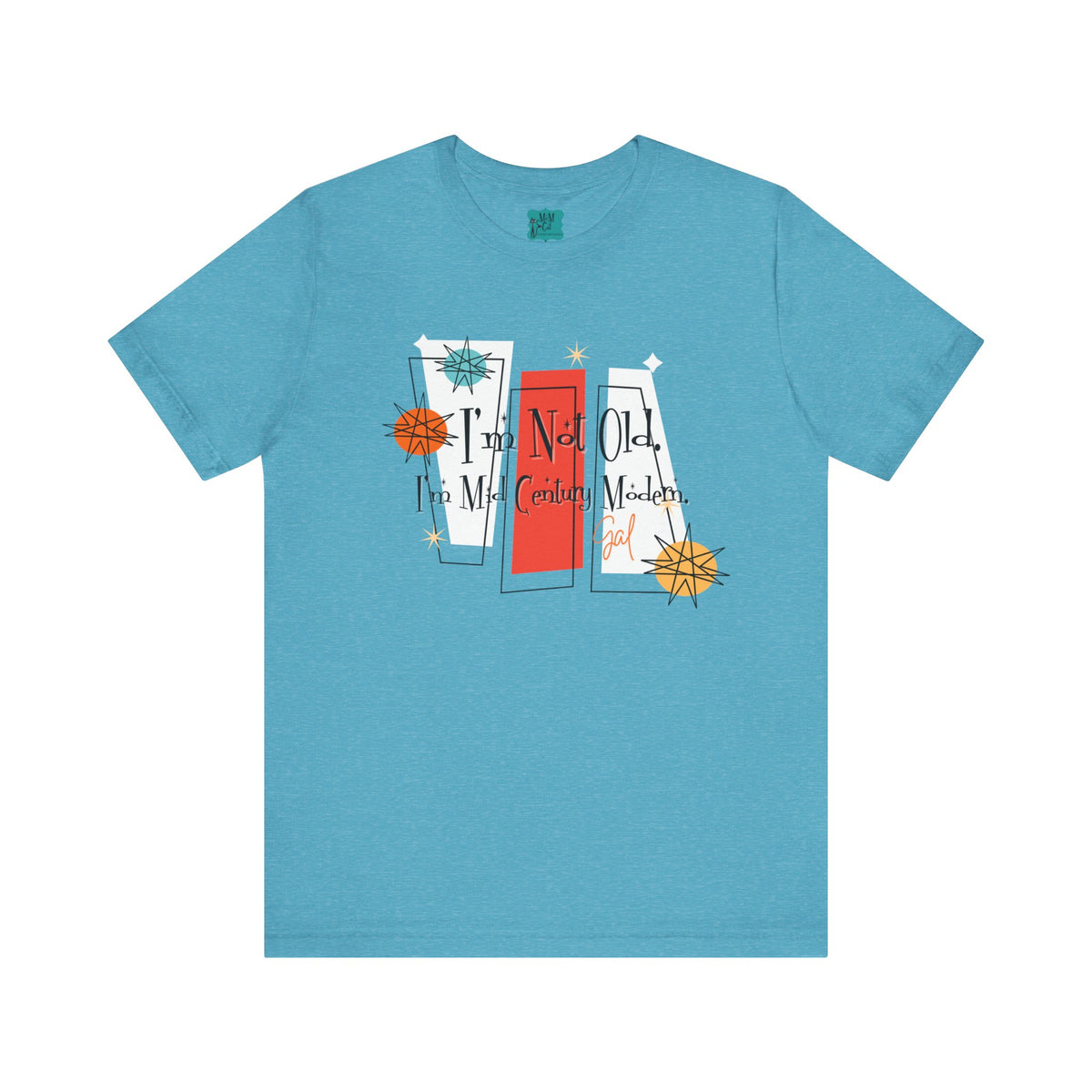 I'm Not Old, I'm Mid Century Modern, Kitschy Retro Mod Unisex Jersey Short Sleeve Tee - Mid Century Modern Gal