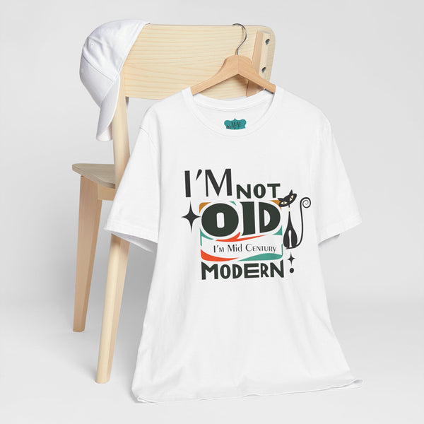 I'm Not Old, I'm Mid Century Modern Retro Tee, Atomic Cat, Mod Style Comfy Unisex Jersey Short Sleeve Tee