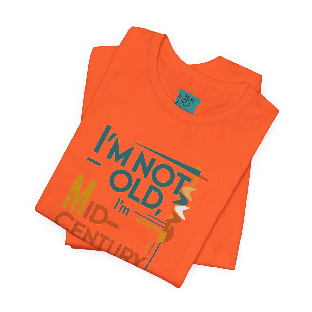 I'm Not Old, I'm Mid Century Modern Retro Mod Kitschy Unisex Tee - Mid Century Modern Gal