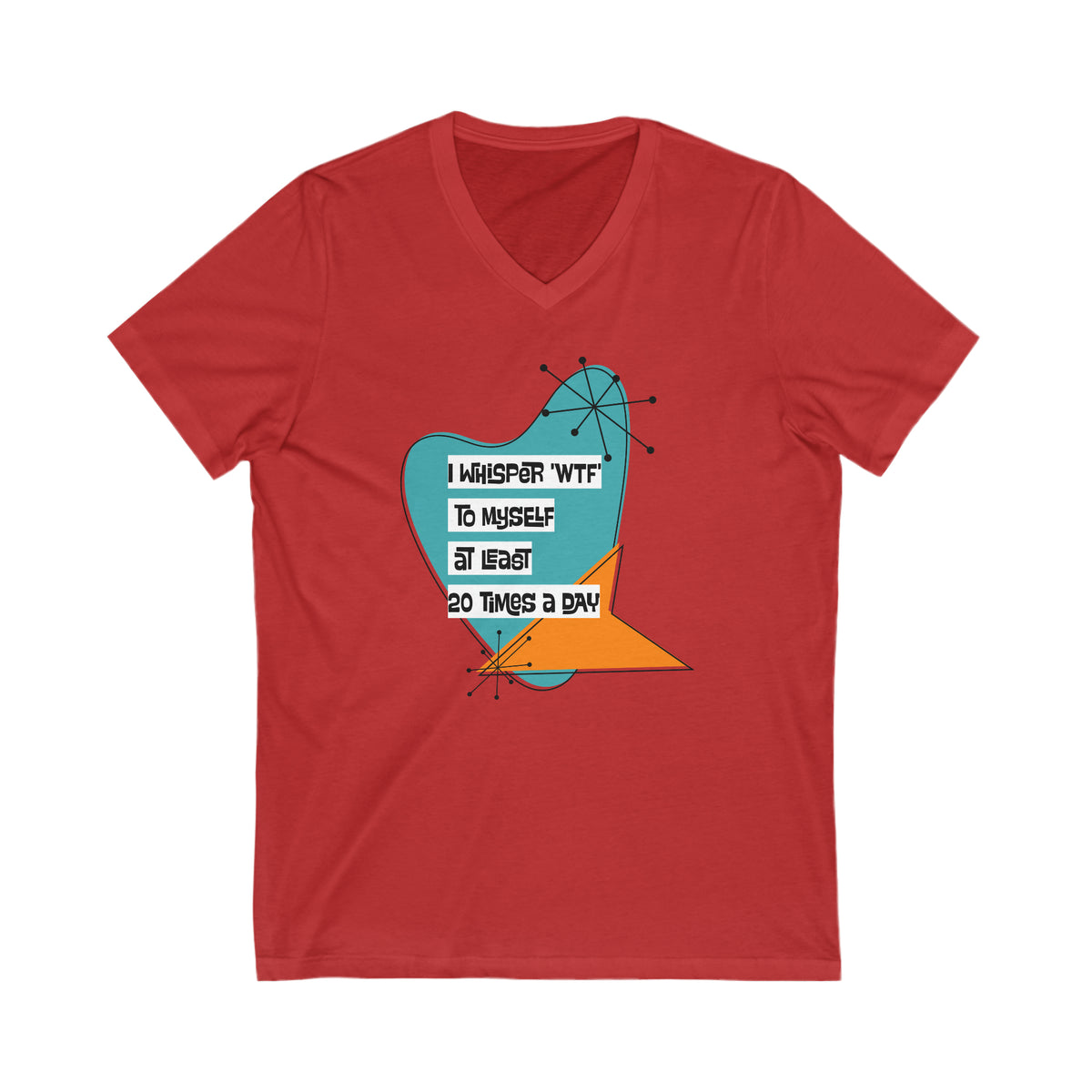 Mid Century Modern Tee, Funny, Mod Retro I Whisper To Myself WTF At Least 20 Times A Day Mom Shirt - Mid Century Modern Gal