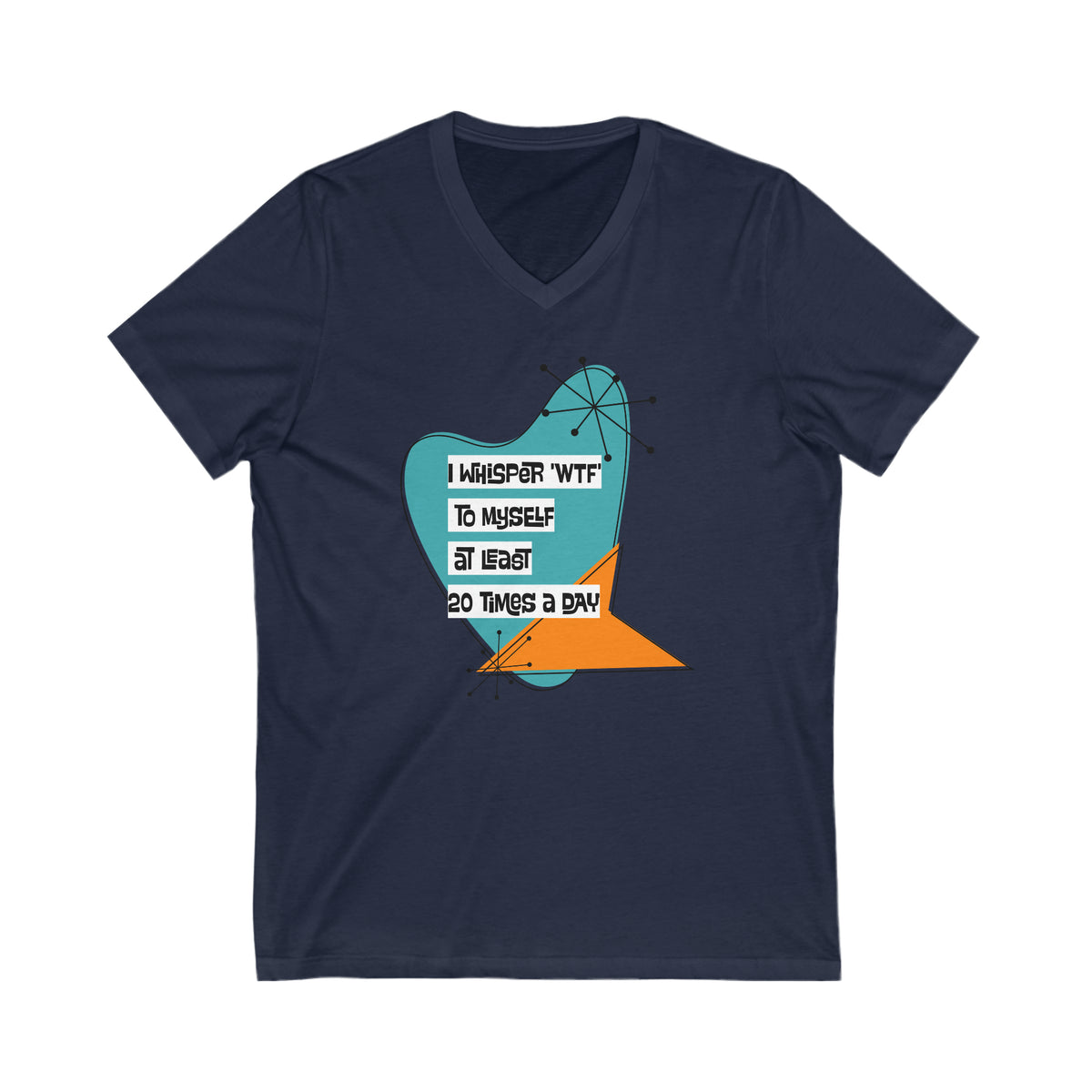 Mid Century Modern Tee, Funny, Mod Retro I Whisper To Myself WTF At Least 20 Times A Day Mom Shirt - Mid Century Modern Gal