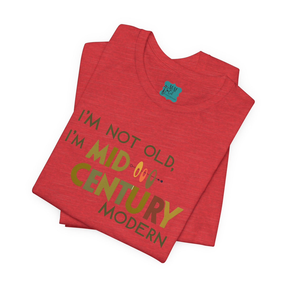 I'm Not Old, I'm Mid-Century Modern Humor T-Shirt, Kitschy Mod Unique Design - Mid Century Modern Gal