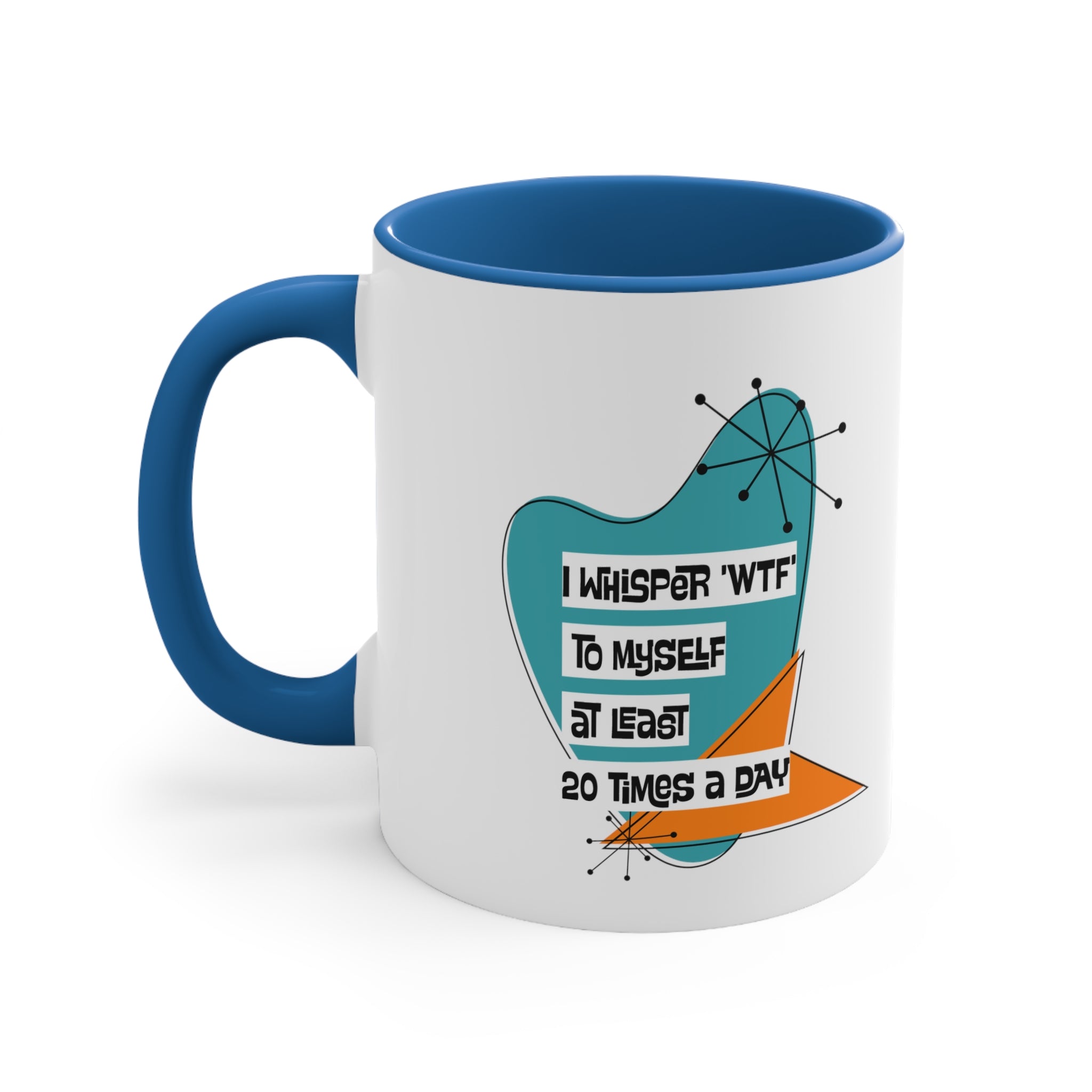 Funny Coffee Mug For Moms, Co-Worker, Sister, Brother, Dad, Office Worker I Whisper WTF To Myself At Least 20 Times A Day - Mid Century Modern Gal