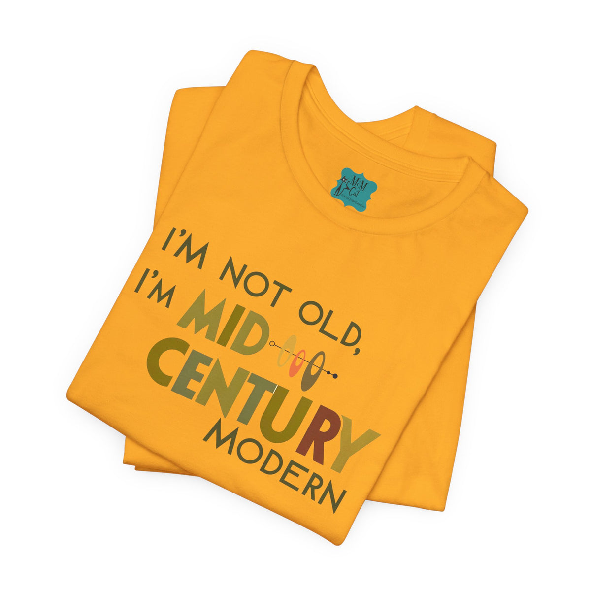 I'm Not Old, I'm Mid-Century Modern Humor T-Shirt, Kitschy Mod Unique Design - Mid Century Modern Gal