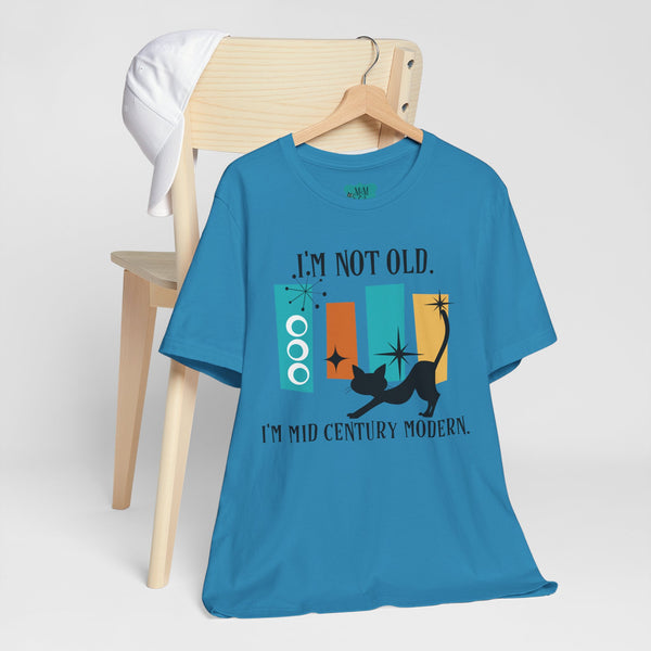 I'm Not Old, I'm Mid Century Modern, Mod Cat, Retro Shirt, Mid Mod Geometric, Funny Unisex Milestone Birthday Unisex Tee