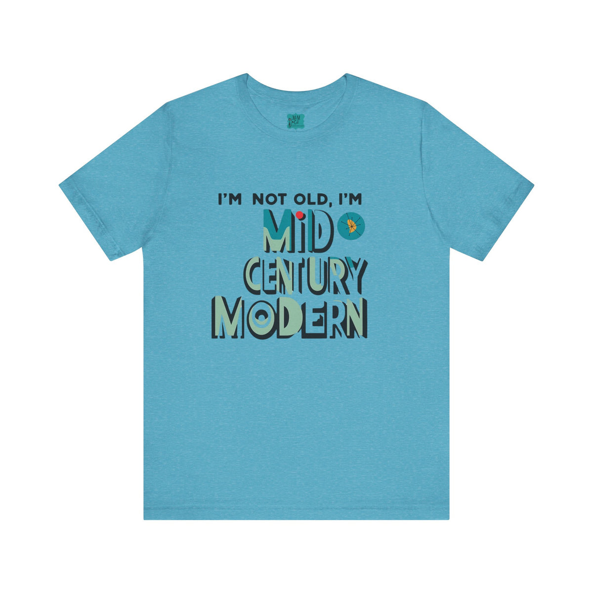 "I'm Not Old, I'm Mid Century Modern" Retro Mod, Kitschy Fun Birthday Milestone Tee - Mid Century Modern Gal