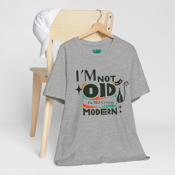 I'm Not Old, I'm Mid Century Modern Retro Tee, Atomic Cat, Mod Style Comfy Unisex Jersey Short Sleeve Tee