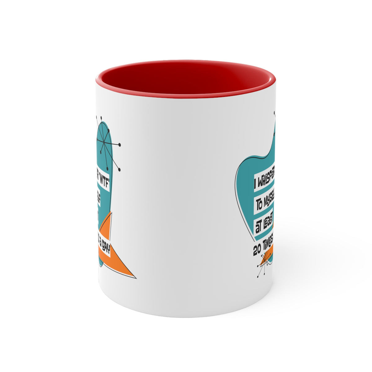 Funny Coffee Mug For Moms, Co-Worker, Sister, Brother, Dad, Office Worker I Whisper WTF To Myself At Least 20 Times A Day - Mid Century Modern Gal