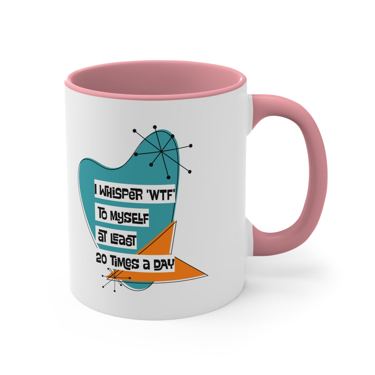 Funny Coffee Mug For Moms, Co-Worker, Sister, Brother, Dad, Office Worker I Whisper WTF To Myself At Least 20 Times A Day - Mid Century Modern Gal