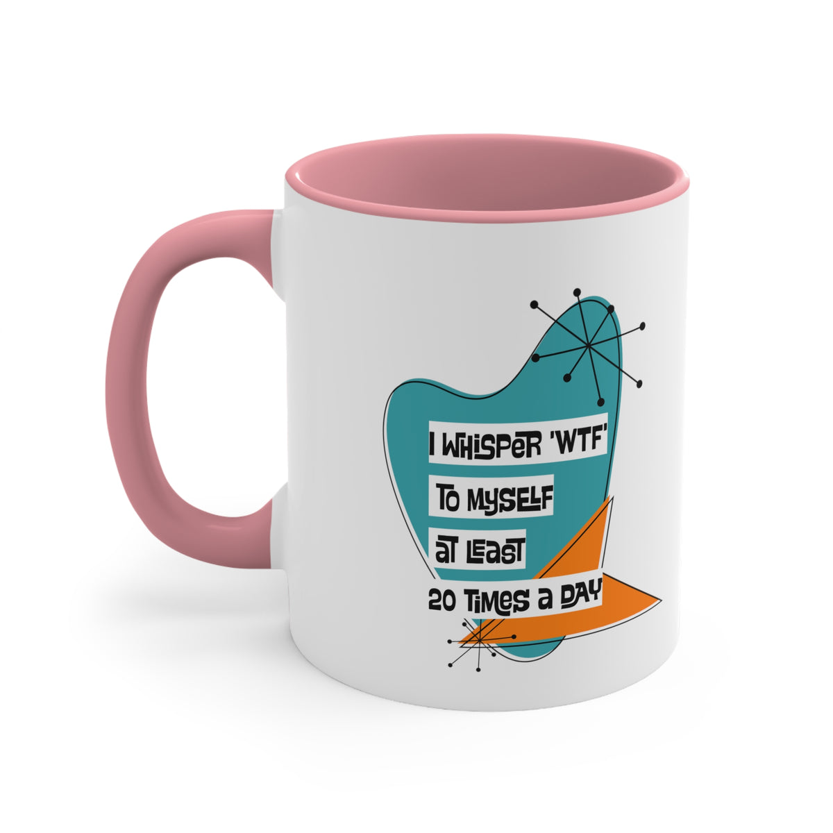 Funny Coffee Mug For Moms, Co-Worker, Sister, Brother, Dad, Office Worker I Whisper WTF To Myself At Least 20 Times A Day - Mid Century Modern Gal
