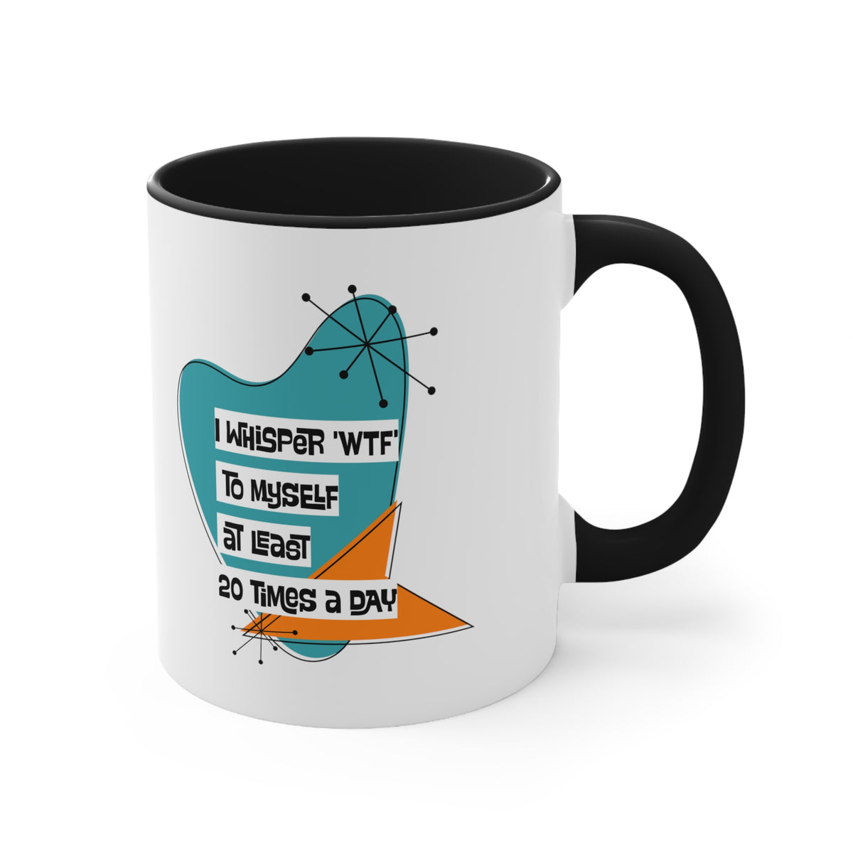 Funny Coffee Mug For Moms, Co-Worker, Sister, Brother, Dad, Office Worker I Whisper WTF To Myself At Least 20 Times A Day - Mid Century Modern Gal