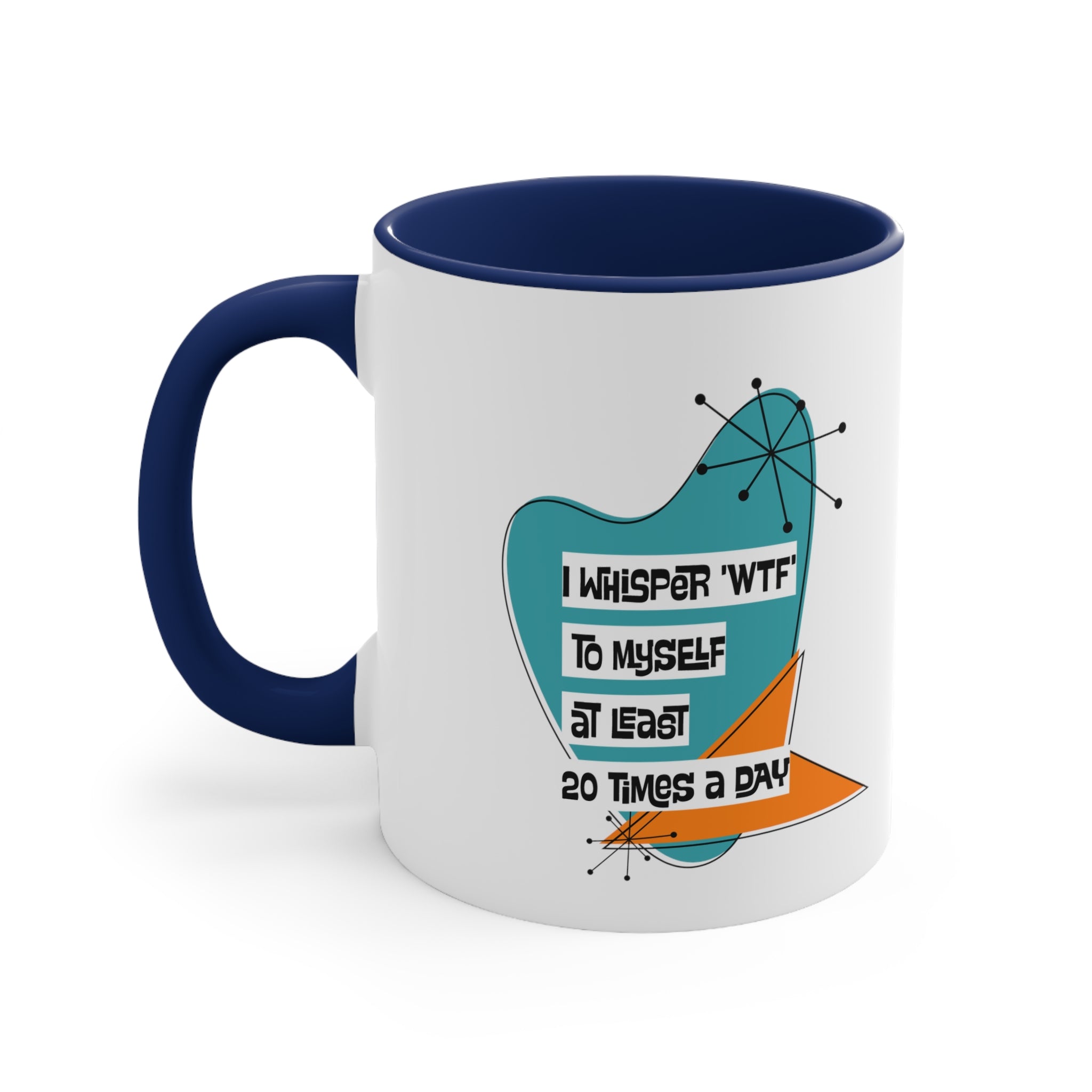 Funny Coffee Mug For Moms, Co-Worker, Sister, Brother, Dad, Office Worker I Whisper WTF To Myself At Least 20 Times A Day - Mid Century Modern Gal