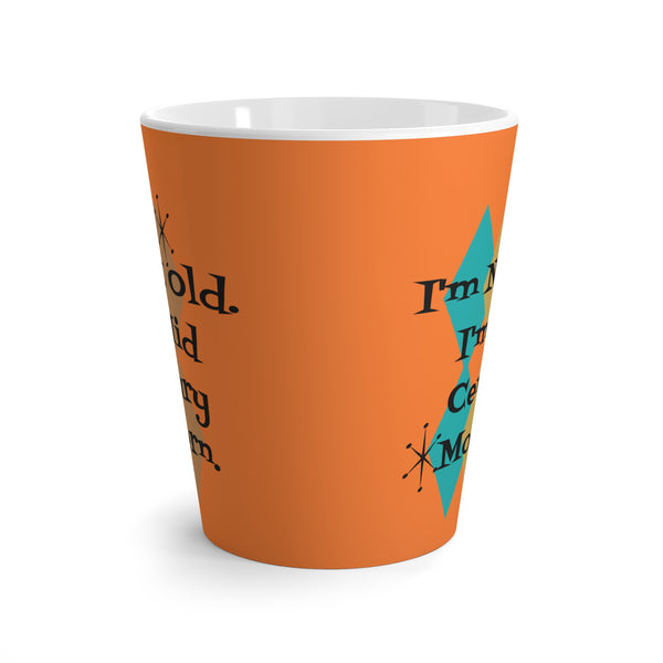 I'm Not Old, I'm Mid Century Modern, Mid MOD Orange, Teal, Brown, Funny Milestone Birthday Gift For Him, Her, Latte Mug