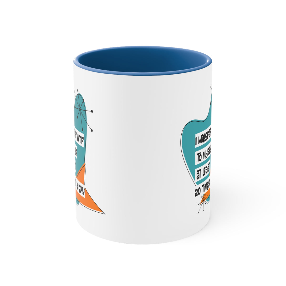 Funny Coffee Mug For Moms, Co-Worker, Sister, Brother, Dad, Office Worker I Whisper WTF To Myself At Least 20 Times A Day - Mid Century Modern Gal