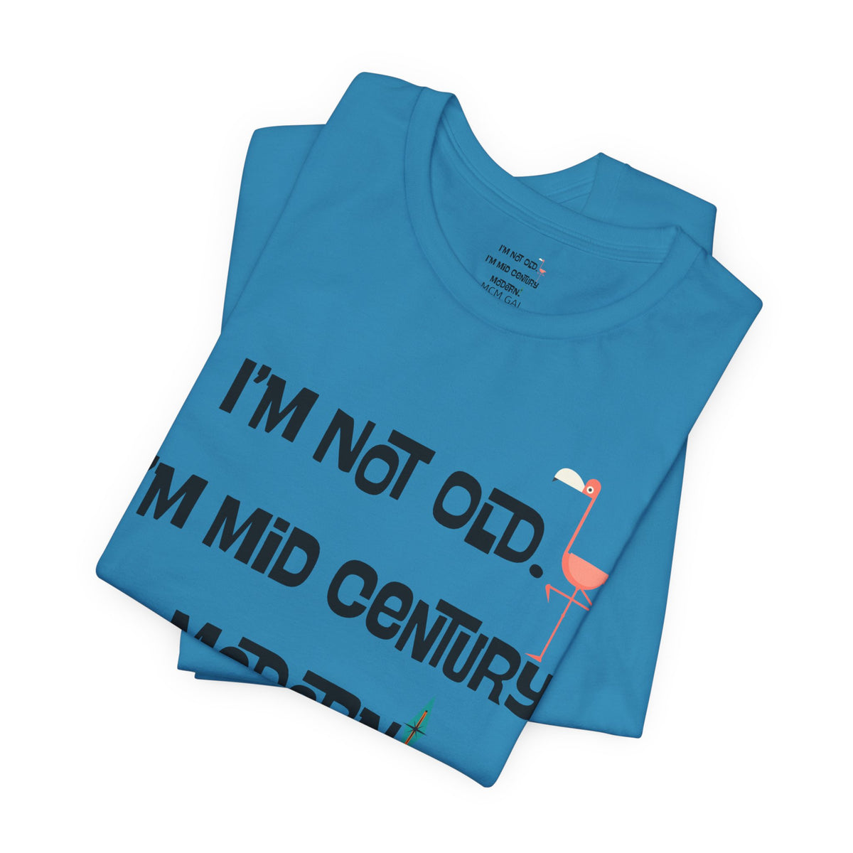 I'M Not Old, I'm Mid Century Modern Palm Spring Cali Style, Retro Unisex Jersey Short Sleeve Tee - Mid Century Modern Gal