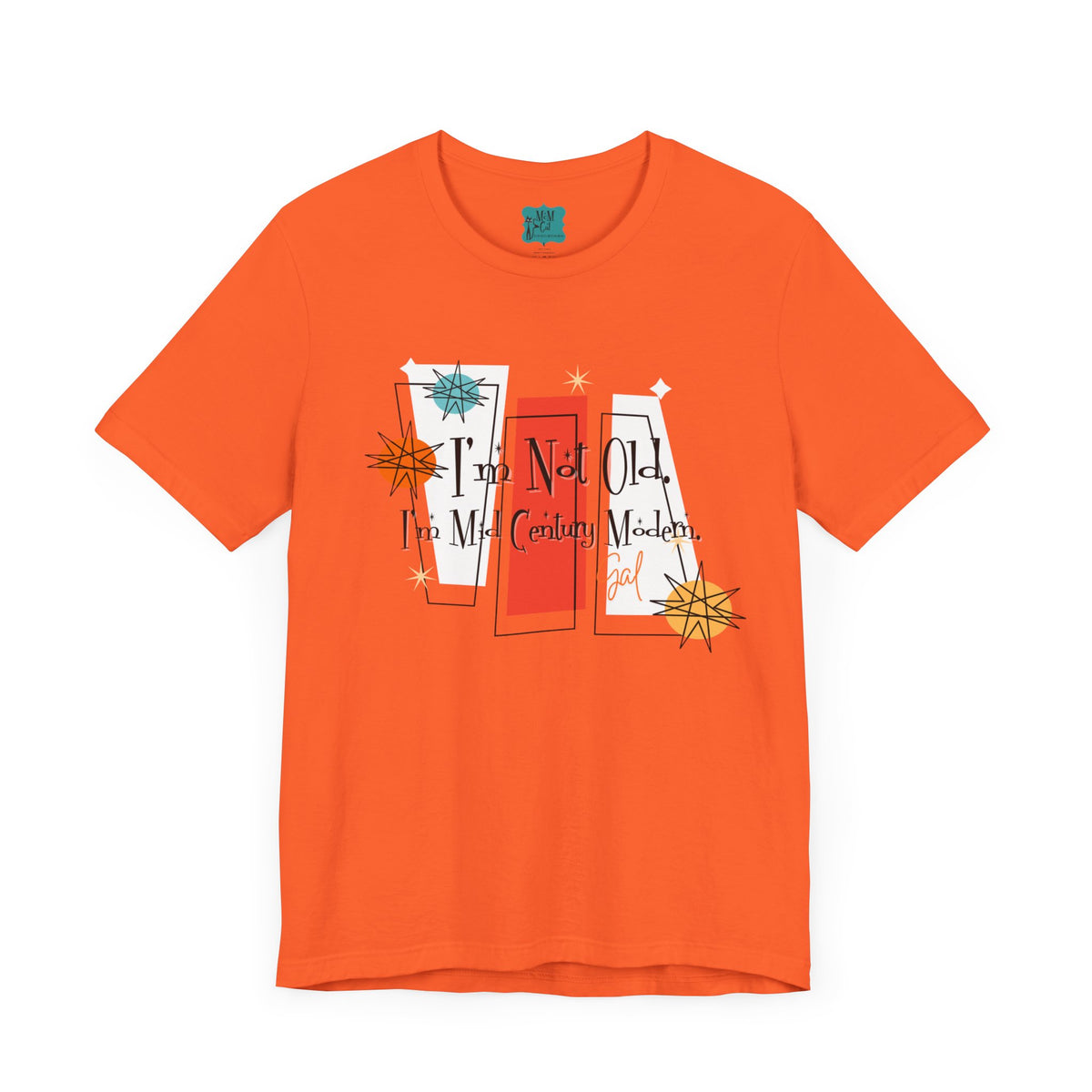 I'm Not Old, I'm Mid Century Modern, Kitschy Retro Mod Unisex Jersey Short Sleeve Tee - Mid Century Modern Gal