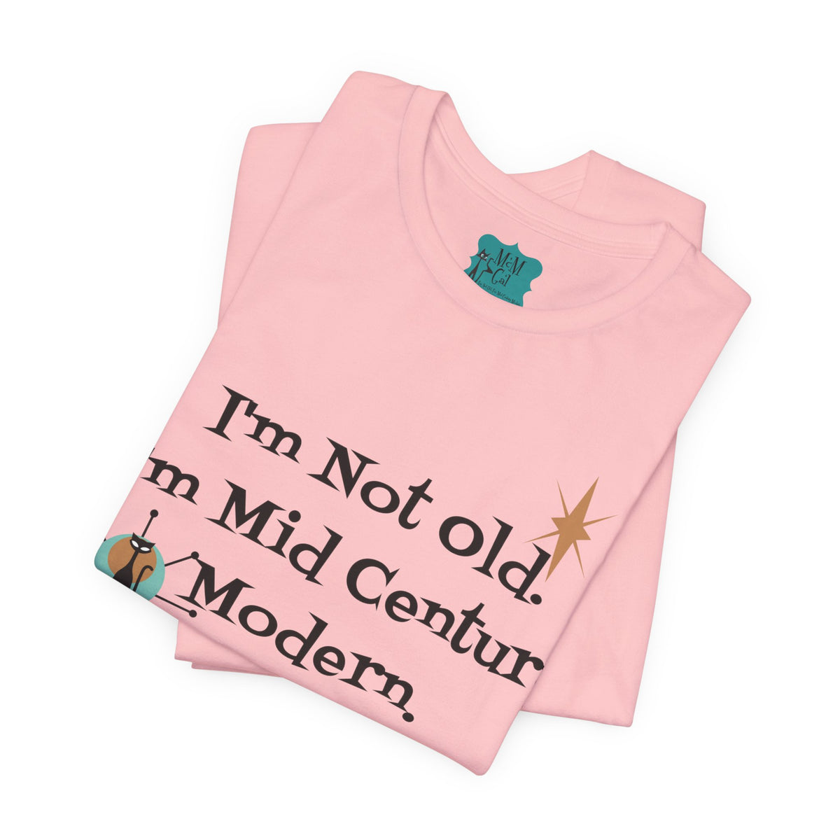 Pink unisex jersey tee featuring the phrase "I'm Not Old, I'm Mid Century Modern" with retro graphics.