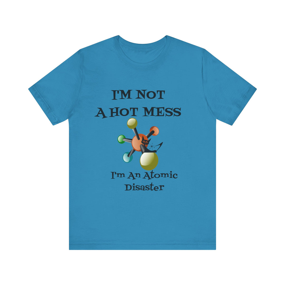 Retro T-Shirt, Funny Mid Century Modern, I'm Not A Hot Mess, I'm An Atomic Disaster, MCM Unisex Tee - Mid Century Modern Gal