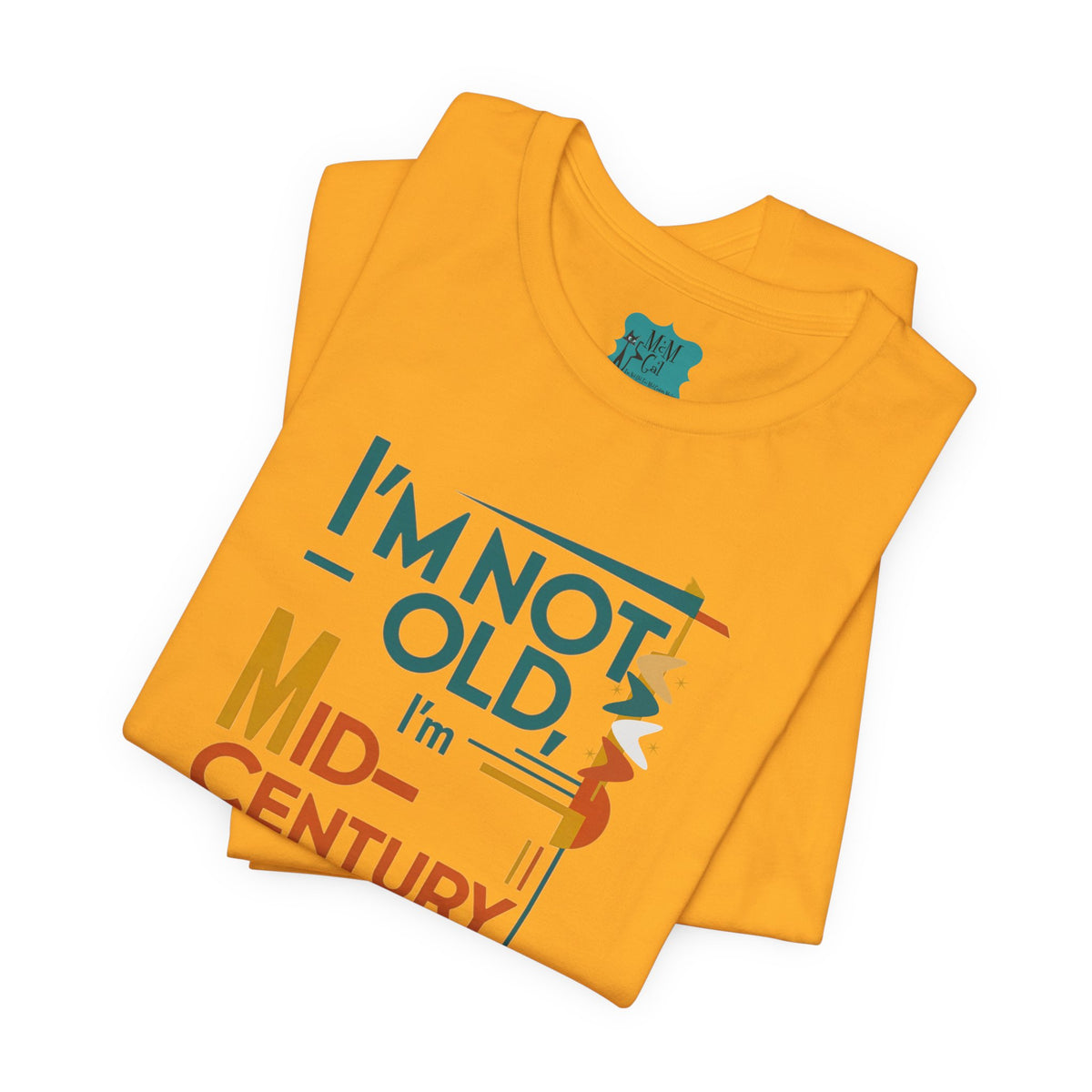 I'm Not Old, I'm Mid Century Modern Retro Mod Kitschy Unisex Tee - Mid Century Modern Gal