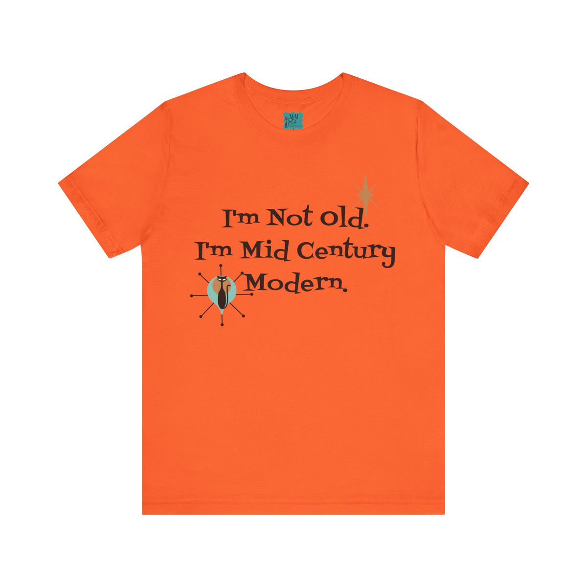 I'm not Old, I'm Mid Century Modern Funny Retro Unisex Jersey Short Sleeve Tee - Mid Century Modern Gal