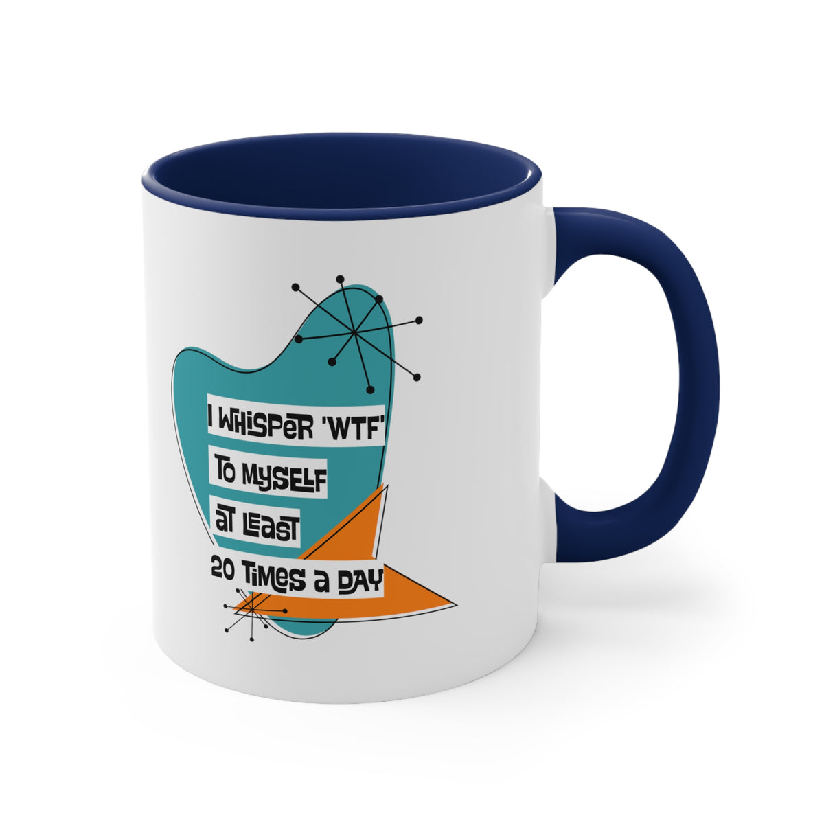 Funny Coffee Mug For Moms, Co-Worker, Sister, Brother, Dad, Office Worker I Whisper WTF To Myself At Least 20 Times A Day - Mid Century Modern Gal