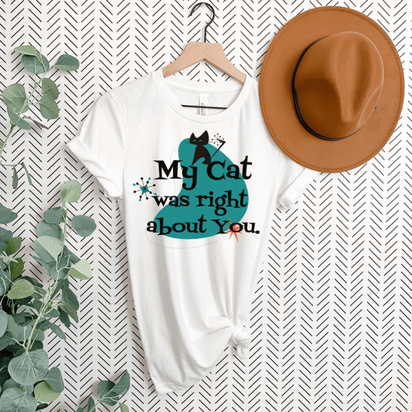 Atomic Cat, Kitschy Funny, My Cat Was Right About You, Cat Lover Unisex Short Sleeve Tee