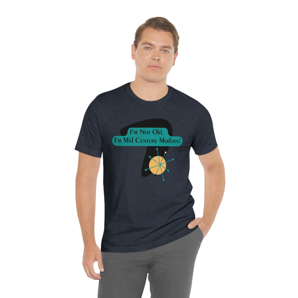 I'm Not Old, I'm Mid Century Modern, (™) Men's Style, Retro Funny Milestone Birthday Gift, Casual Unisex Short Sleeve Tee T-Shirt