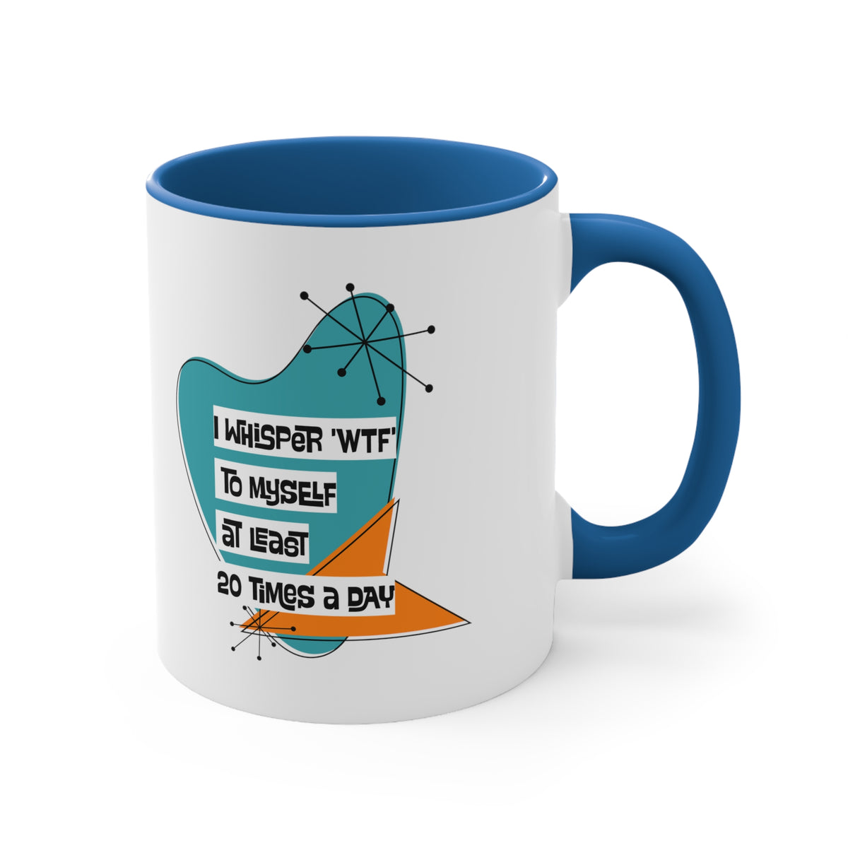 Funny Coffee Mug For Moms, Co-Worker, Sister, Brother, Dad, Office Worker I Whisper WTF To Myself At Least 20 Times A Day - Mid Century Modern Gal