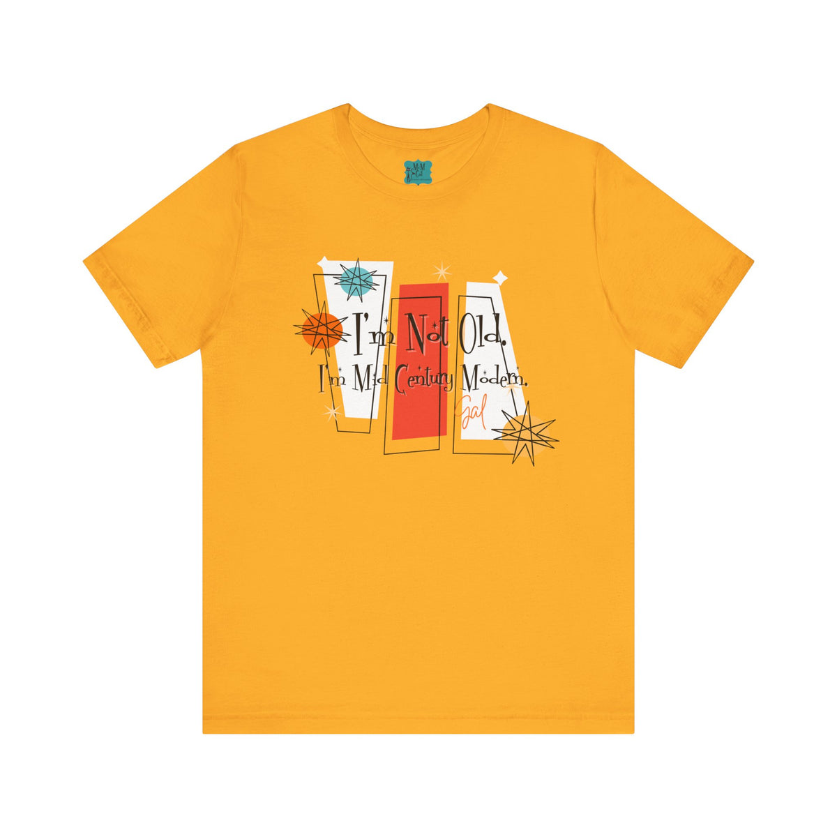 I'm Not Old, I'm Mid Century Modern, Kitschy Retro Mod Unisex Jersey Short Sleeve Tee - Mid Century Modern Gal