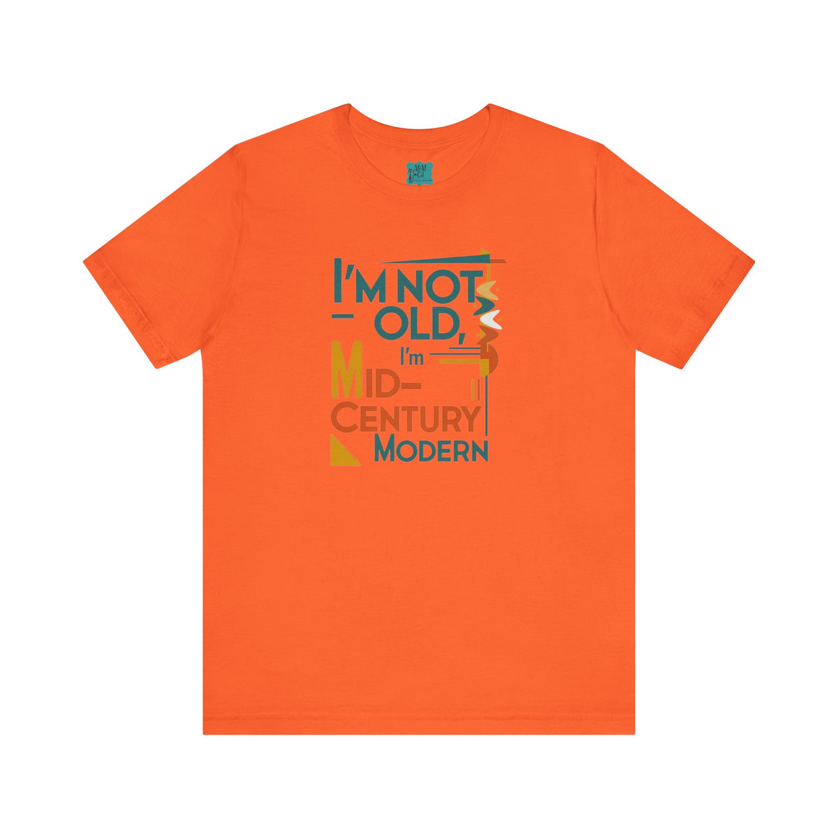 I'm Not Old, I'm Mid Century Modern Retro Mod Kitschy Unisex Tee - Mid Century Modern Gal