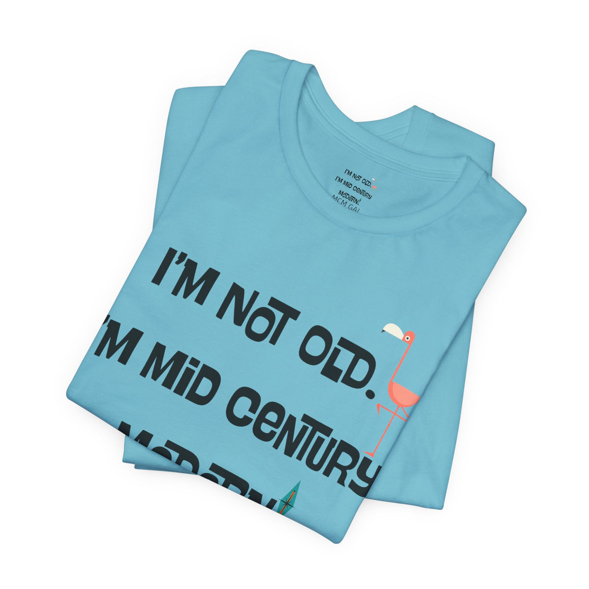 I'M Not Old, I'm Mid Century Modern Palm Spring Cali Style, Retro Unisex Jersey Short Sleeve Tee - Mid Century Modern Gal