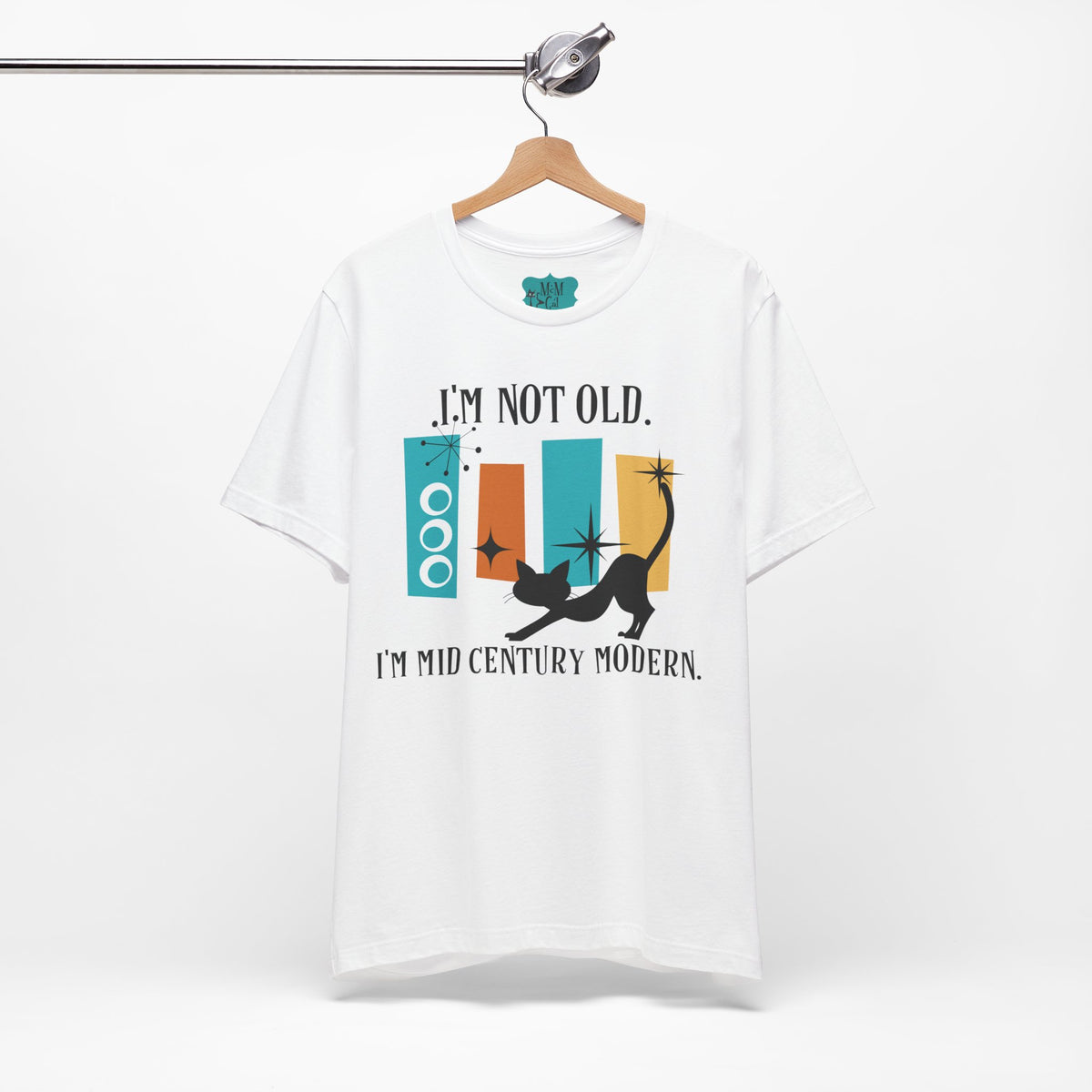 I'm Not Old, I'm Mid Century Modern, Mod Cat, Retro Shirt, Mid Mod Geometric, Funny Unisex Milestone Birthday Unisex Tee - Mid Century Modern Gal