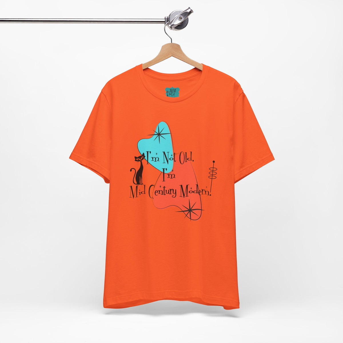 I'm Not Old, I'm Mid Century Modern  Atomic Cat Design, Mid Century Modern Boomerang, Retro Mid Mod Tee - Mid Century Modern Gal
