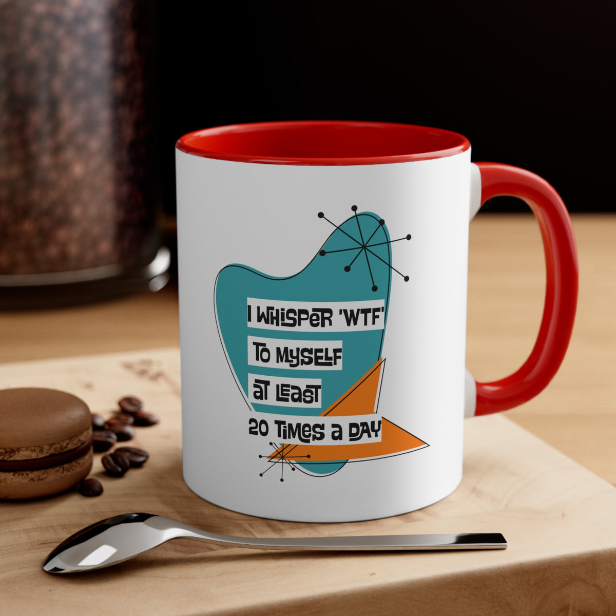 Funny Coffee Mug For Moms, Co-Worker, Sister, Brother, Dad, Office Worker I Whisper WTF To Myself At Least 20 Times A Day - Mid Century Modern Gal