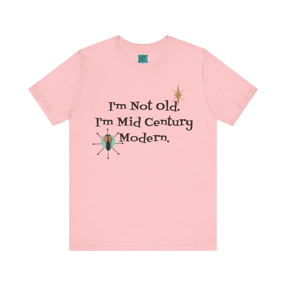 I'm not Old, I'm Mid Century Modern Funny Retro Unisex Jersey Short Sleeve Tee - Mid Century Modern Gal