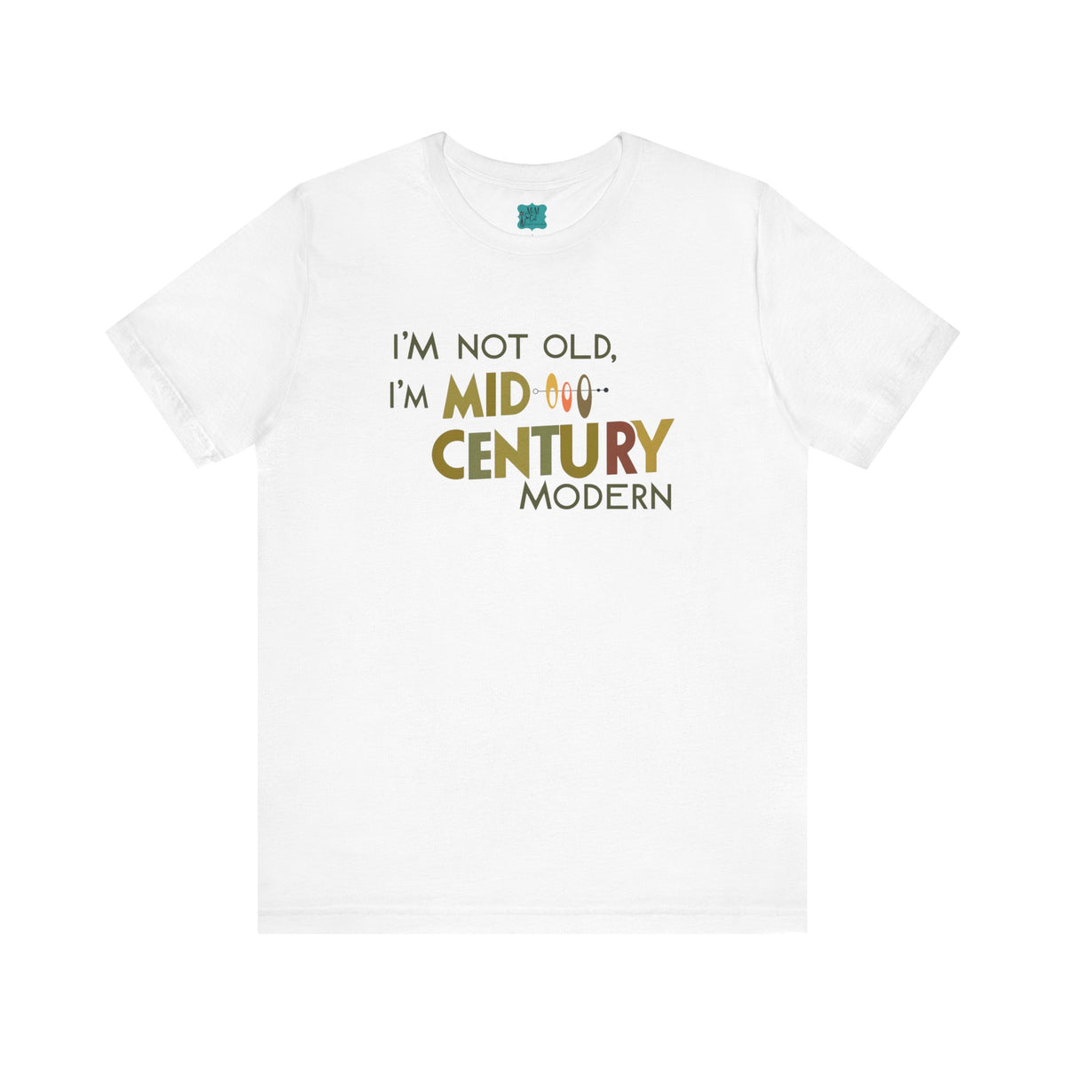 I'm Not Old, I'm Mid-Century Modern Humor T-Shirt, Kitschy Mod Unique Design - Mid Century Modern Gal