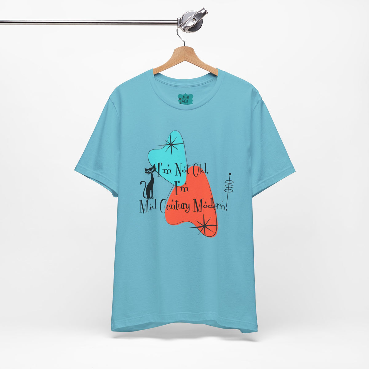 I'm Not Old, I'm Mid Century Modern  Atomic Cat Design, Mid Century Modern Boomerang, Retro Mid Mod Tee - Mid Century Modern Gal
